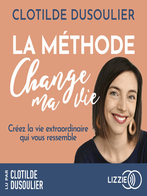 cover image of La Méthode CHANGE MA VIE--Créez la vie extraordinaire qui vous ressemble